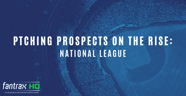 Pitching Prospects on the Rise in Dynasty Leagues: National League Pitching Prospects on the rise